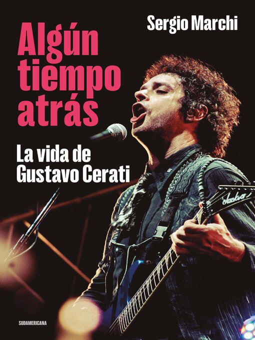 Title details for Algún tiempo atrás. La vida de Gustavo Cerati by Sergio Marchi - Wait list